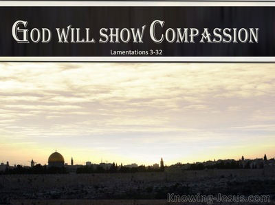 Lamentations 3:32 God Will Show Compassion (brown)